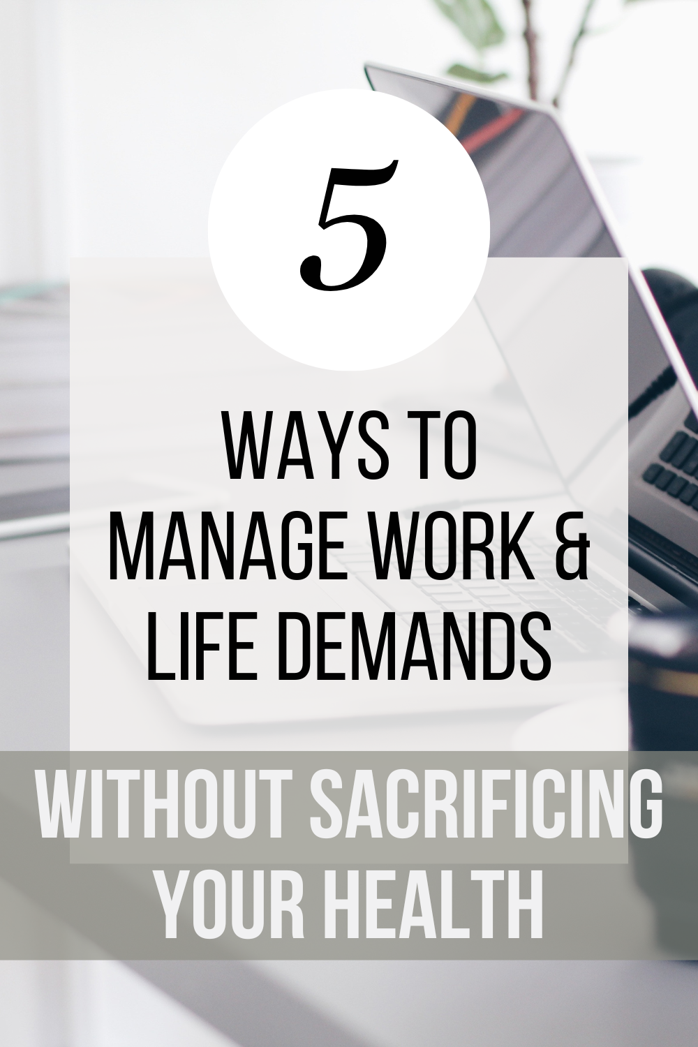 Balancing Act: 5 Ways To Manage Work and Life Demands Without Sacrificing Your Health