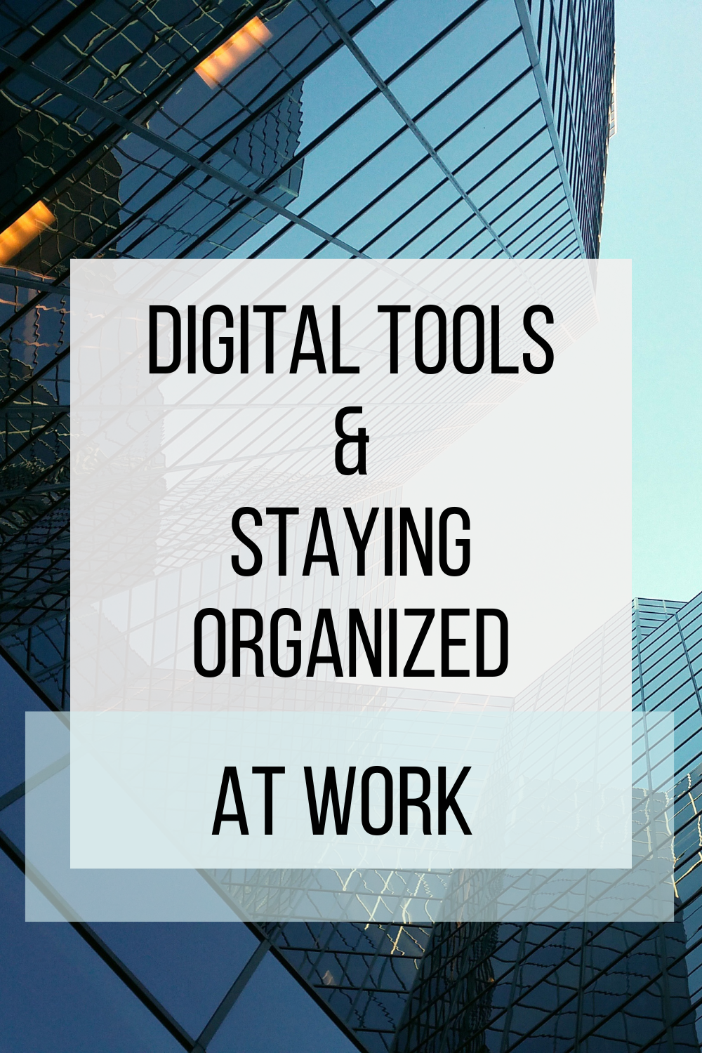 The Benefits of Digital Tools for Staying Organized at Work