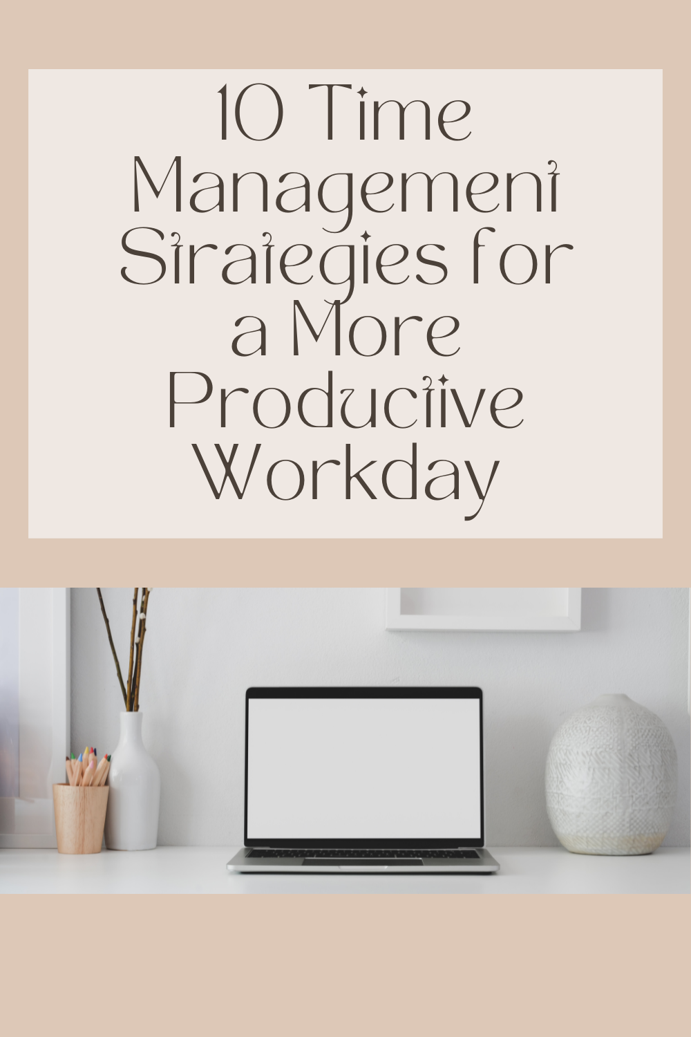 10 Time Management Strategies for a More Productive Workday
